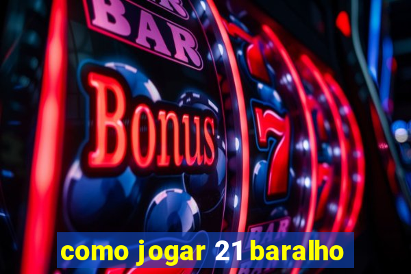 como jogar 21 baralho